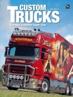 Custom Trucks - Europas schönste Super-Lkw