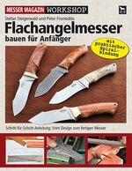 ISBN 9783938711477: Flachangelmesser bauen für Anfänger - Schritt-für-Schritt-Anleitung: Vom Design zum fertigen Messer