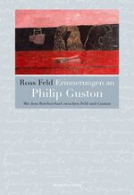 ISBN 9783938715017: Erinnerungen an Philip Guston - Mit dem Briefwechsel zwischen Feld und Guston