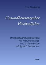 ISBN 9783938764176: Gesundheitsratgeber Wechseljahre: Wechseljahrsbeschwerden mit Naturheilkunde und Schulmedizin erfolgreich behandeln