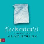 Heinz Strunk: Fleckenteufel von Heinz St Heinz Strunk: Fleckenteufel von Heinz St