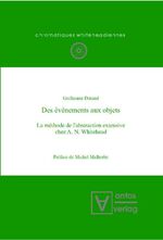 ISBN 9783938793367: Des événements aux objets - La méthode de l’abstraction extensive chez A. N. Whitehead. Préface de Michel Malherbe