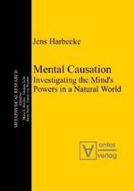 Mental Causation – Investigating the Mind’s Powers in a Natural World