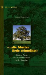 ISBN 9783938823507: "... die Mutter Erde schmüket" - Gärten, Parks und Naturdenkmäler in der Saarpfalz