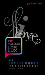 ISBN 9783938823880: I love SaarLorLux – Der Szeneführer für die Großregion