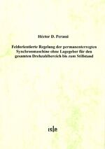 ISBN 9783938843291: Feldorientierte Regelung der permanenterregten Synchronmaschine ohne Lagegeber für den gesamten Drehzahlbereich bis zum Stillstand