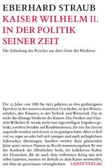 ISBN 9783938844106: Kaiser Wilhelm II. in der Politik seiner Zeit - Die Erfindung des Reiches aus dem Geist der Moderne