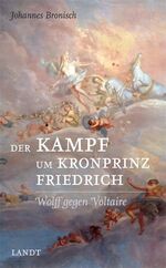 ISBN 9783938844236: Der Kampf um Kronprinz Friedrich - Wolff gegen Voltaire