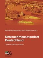 ISBN 9783938877104: Unternehmensstandort Deutschland - Unsere Stärken nutzen