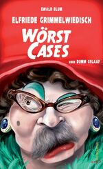 ISBN 9783938889305: Elfriede Grimmelwiedisch: Wörst Cases - oder Dumm gelaaf