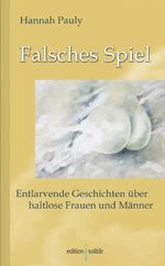 ISBN 9783938889718: Falsches Spiel - Entlarvende Geschichten über haltlose Frauen und Männer