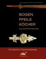 ISBN 9783938921173: Bogen, Pfeile, Köcher aus sechs Kontinenten – Die Charles E. Grayson Sammlung