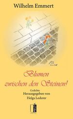 ISBN 9783938926628: Wilhelm Emmert. Blumen zwischen den Steinen!