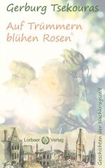 ISBN 9783938969557: Auf Trümmern blühen Rosen - Geschichten der Nachkriegszeit