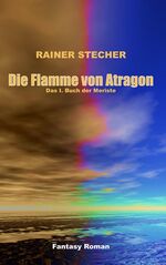 ISBN 9783939000105: Die Flamme von Atragon – Das I. Buch der Meriste