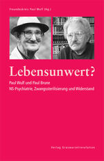 ISBN 9783939045052: Lebensunwert? - Paul Wulf und Paul Brune. NS-Psychiatrie, Zwangssterilisierung und Widerstand