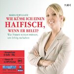 ISBN 9783939048947: Wie küsse ich einen Haifisch, wenn er bellt? 5 CDs + MP3-CD: Was Frauen wissen müssen, um Erfolg zu haben