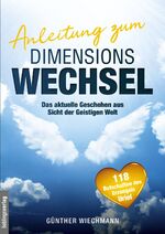 ISBN 9783939105985: Anleitung zum Dimensionswechsel - Das aktuelle Geschehen aus Sicht der Geistigen Welt