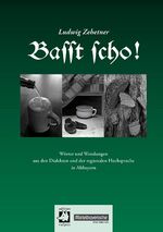 ISBN 9783939112426: Basst scho! - Wörter und Wendungen aus den Dialekten und der regionalen Hochsprache in Altbayern