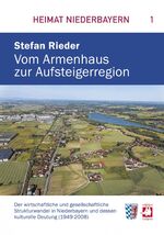 ISBN 9783939112556: Vom Armenhaus zur Aufsteigerregion - Der wirtschaftliche und gesellschaftliche Strukturwandel in Niederbayern und dessen kulturelle Deutung (1949-2008)