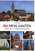 ISBN 9783939256144: Du mein Xanten – Entdeckungsreise durch 2.000 Jahre Stadt- und Kulturgeschichte