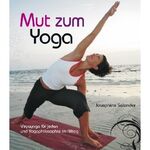 ISBN 9783939272342: Mut zum Yoga. Viryayoga für jeden und Yogaphilosophie im Alltag