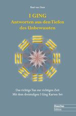 ISBN 9783939272359: I GING Antworten aus den Tiefen des Unbewussten – Das richtige Tun zur richtigen Zeit mit dem dreistufigen I Ging Karten-Set