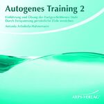 ISBN 9783939306030: Autogenes Training 2 - Einführung und Übung der Fortgeschrittenen-Stufe. Durch Entspannung persönliche Ziele erreichen