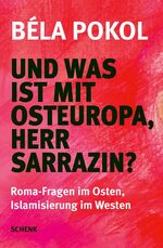 Und was ist mit Osteuropa, Herr Sarrazin? – Roma-Fragen im Osten, Islamisierung im Westen