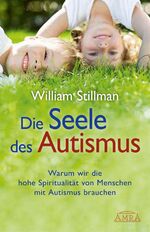 ISBN 9783939373155: Die Seele des Autismus – Warum wir die hohe Spiritualität von Menschen mit Autismus brauchen