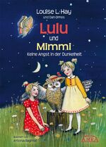 Louise L Hay: Lulu und Mimmi. Keine Angs