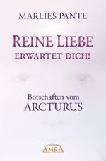 ISBN 9783939373827: Reine Liebe erwartet dich! - Botschaften vom Arcturus