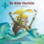 ISBN 9783939375104: Die Wilde Charlotte - Sprecher: Gerhard Garbers, 3 CDs, Multibox, 3 Std. 20 Min., Jubiläumsausgabe