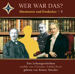 ISBN 9783939375272: Wer war das? Abenteurer und Entdecker -3- - Alexander von Humboldt, David Livingstone, Heinrich Schliemann, Howard Carter