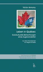 ISBN 9783939381341: Leben in Quebec - Soziokulturelle Betrachtungen eines Zugewanderten