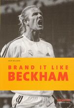 ISBN 9783939397007: Brand it like Beckham. [Übers. von Carsten Roth]