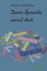 ISBN 9783939434290: Deine Sprache verrät dich - Die Bedeutung der Sprache für unser Leben und unsere Beziehungen