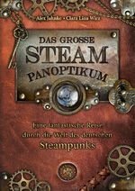 ISBN 9783939459880: Das große Steampanoptikum. Eine fantastische Reise durch die Welt des deutschen Steampunk.