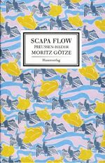 SCAPA FLOW - Preussen-Bilder von MORITZ GÖTZE