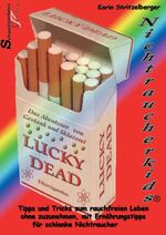 ISBN 9783939475002: Nichtraucherkids - Lucky Dead. Tipps und Tricks zum rauchfreien Leben mit Ernährungstipps für schlanke Nichtraucher