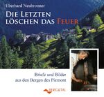 Die Letzten löschen das Feuer - Briefe und Bilder aus den Bergen des Piemont