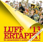 LUFF´13 Ertappt! - Ein Jahresrückblick in politischen Karikaturen