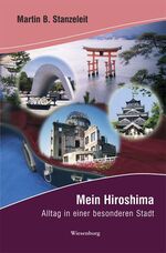 ISBN 9783939518297: Mein Hiroshima - Alltag in einer besonderen Stadt