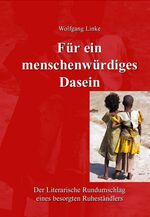 ISBN 9783939533542: Für ein menschenwürdiges Dasein: Der Literarische Rundumschlag eines besorgten Ruheständlers