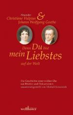 ISBN 9783939540663: Denn Du bist mein Liebstes auf der Welt - Briefwechsel Christiane Vulpius und Johannn Wolfgang von Goethe