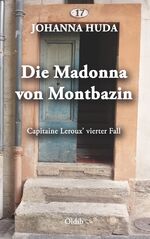 ISBN 9783939556732: Die Madonna von Montbazin – Capitaine Leroux’ vierter Fall