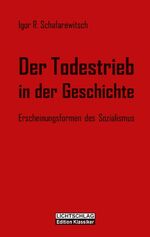 Der Todestrieb in der Geschichte - Erscheinungsformen des Sozialismus