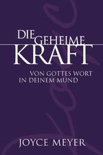 ISBN 9783939627036: Die geheime Kraft von Gottes Wort in deinem Mund - Lesen Sie den Nachfolgeband Die geheimnisvolle Kraft Gottes Wort auszusprechen