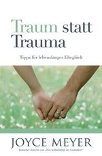 ISBN 9783939627043: Traum statt Trauma - Tipps für lebenslanges Eheglück