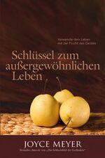 ISBN 9783939627081: Schlüssel zum außergewöhnlichen Leben – Verwandle dein Leben mit der Frucht des Geistes